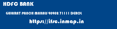 HDFC BANK  GUJARAT PANCH MAHALS 98982 71111 DEROL  ifsc code